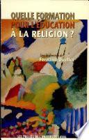 Quelle formation pour l'éducation à la religion?