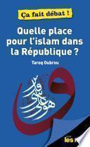 Quelle place pour l'Islam dans la République ? pour les Nuls - ça fait débat