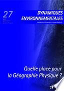 Quelle place pour la Géographie Physique? - Dynamiques Environnementales 27