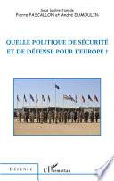 Quelle politique de sécurité et de défense pour l'Europe
