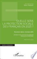 Quelle sera la protection sociale des Français en 2025?