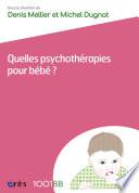 Quelles psychothérapies pour bébé ? - 1001BB n°162