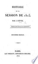Quelques observations sur l'ouvrage i.e. Histoire, de la Session de 1815 , de M. Fiévée