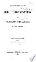 Quelques réflexions sur l'organisation des volontaires et de la milice de cette province