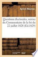 Questions Electorales, Suivies Du Commentaire de La Loi Du 22 Juillet 1828 Sur La Revision Annuelle