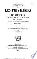 Questions sur les priviléges et hypothèques, saisies immobilières, et ordres par J. C. Persil