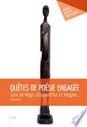 Quêtes de poésie engagée - suivi de Nègre d'aujourd'hui et Imagine...