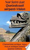 Quetzalcoatl et le serpent Vision (Chamanisme aztèque, maya, inca et toltèque T3)