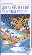 Qui a déjà touché à un vrai tigre?