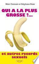 Qui a la plus grosse ?... Et autres records sexuels