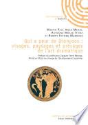 Qui a peur de Dionysos : visages, paysages et présages de l'art dramatique