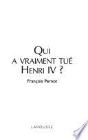 Qui a vraiment tué Henri IV?