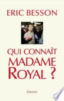 Qui connaît Madame Royal?