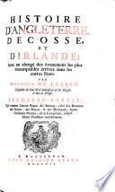 Qui contient l'ancien Regne des Bretons, celui des Romains, des Saxons, des Danois, & des Normands, depuis Guillaume Premier, dit le Conquerant, jusqu'a Henri Troisieme inclusivement