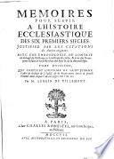 Qui contient l'histoire de Saint Jerome, Prestre & Docteur de l'Eglise; & de divers autre Saints ou grands Hommes morts depuis l'an 420 jusqu vers l'an 430