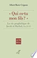 Qui es-tu mon fils ? - La vie prophétique de Jacob et Rachel, GN 25-35