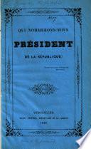 Qui nommerons nous Président de la République? [By “Un Républicain du lendemain.”]