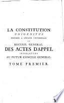 Qui renferme les Actes des premiers Eveques Appellans & ceux de l'Eglise de Paris, aussi bien que de l'Université & de la Faculté de Théologie de la meme Ville