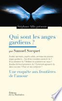 Qui sont les anges gardiens ?. Une enquête aux frontières de l'amour