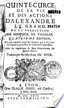 Quinte-Curce, de la Vie et des actions d'Alexandre le Grand de la traduction de Monsieur de Vaugelas. Quatriéme edition... Avec les Supplémens de Jean Freinshemius... Traduits par feu Monsieur Du Ryer