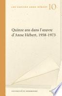 Quinze ans dans l'oeuvre d'Anne Hébert