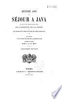 Quinze ans de séjour à Java et dans les principales iles de la Sonde et des Possessions néerlandaises des Indes Orientales