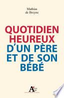 Quotidien heureux d'un père et de son bébé