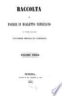 Raccolta di poesie i ̱dialetto venesiano d'ogni secolo nuovamenk ocdinata ed avocesciuta