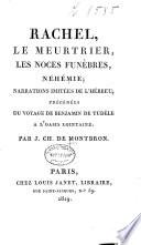 Rachel, le meurtrier, les noces funèbres, Néhémie, narrations imitées de l'hébreu, précédées du voyage de Benjamin de Tudèle a l'oasis lointaine