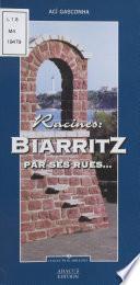 Racines : Biarritz par ses rues...