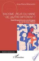 Racisme : peur ou haine de l'autre-différent ?