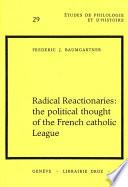 Radical Reactionaries : The political Thought of the French catholic League