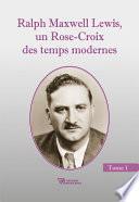 Ralph Maxwell Lewis, un Rose-Croix des temps modernes