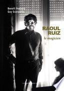Raoul Ruiz le magicien