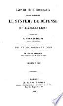 Rapport de la Commission chargée d'examiner le système de Défense de l'Angleterre, traduit par A. van Kerkhove, ... suivi d'observations par le Capitaine Vandevelde ... Avec cartes et plans