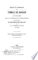 Rapport de la Commission des tumuli de Bougon, suivi d'une étude sur la trépanation préhistorique, et en particulier sur le crane trépané que possède le Musée de Niort, par M. A. Babert de Juillé