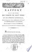 Rapport fait au nom des Comités de Salut public et de Sûreté générale, dans la séance du 3e. jour complémentaire de l'an 3e. de la République française ...
