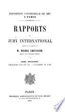 Rapports du Jury International Publiés sous la Direction de M. Michel Chevalier Membre de la Commission Impériale