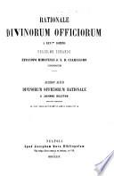 Rationale Divinorum Officiorum ... Accedit aliud Divinorum Officiorum Rationale a Joanne Beletho ... conscriptum. [Edited by V. d'Avino.]