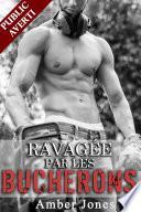 Ravagée par les Bûcherons (Nouvelle Érotique, Sexe Multiple, HARD, Tabou)