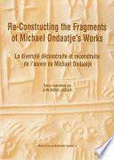 Re-Constructing the Fragments of Michael Ondaatje’s Works