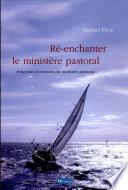 Ré-enchanter le ministère pastoral