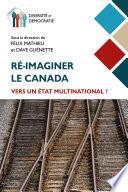 Ré-imaginer le Canada : vers un État multinational ?