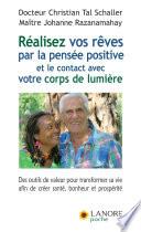 Réalisez vos rêves par la pensée positive et le contact avec votre corps de lumière