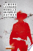 Rebelle en fuite et autres histoires
