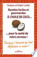 Recettes faciles et gourmandes à l'huile de coco...pour la santé de votre cerveau