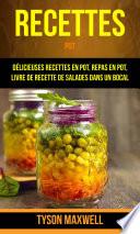 Recettes: Pot: Délicieuses recettes en pot, repas en pot, livre de recette de salades dans un bocal