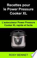 Recettes pour le Power Pressure Cooker XL: L’autocuiseur Power Pressure Cooker XL rapide et facile
