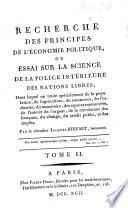 Recherche des principes de l'économie politique, ou essai sur la science de la police intérieure des nations libres, etc. [Translated from the English by E. de Senovert.]