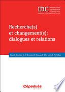 Livre Recherche(S) Et Changement(S) : Dialogues Et Relations (Idc)